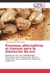 Procesos alternativos al cianuro para la disolución de oro