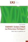 KADHAFI: Soldat d'Allah ou Précurseur Politique?