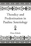 Theodicy and Predestination in Pauline Soteriology