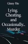 Lying, Cheating, and Occasionally...Murder