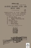 303-INCH MACHINE GUNS AND SMALL ARMS 1917 Nomenclature of Parts, Stripping, Assembling, Actions, Jams, Missfires, Failures and Inspection 1917