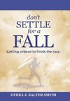 Don'T Settle for a Fall