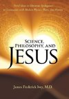 Science, Philosophy, and Jesus