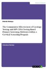 The Comparative Effectiveness of Cytology Testing and HPV DNA Testing Based Primary Screening Pathways within a Cervical Screening Program