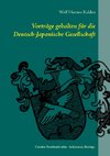 Vorträge gehalten für die Deutsch-Japanische Gesellschaft Wetter