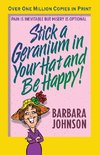 Stick a Geranium in Your Hat and Be Happy