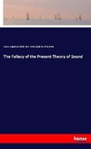 The Fallacy of the Present Theory of Sound