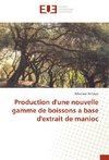 Production d'une nouvelle gamme de boissons a base d'extrait de manioc