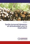 Spatio-temporal dynamics of deforestation and its implication