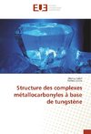 Structure des complexes métallocarbonyles à base de tungstène