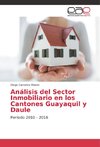 Análisis del Sector Inmobiliario en los Cantones Guayaquil y Daule