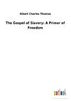 The Gospel of Slavery: A Primer of Freedom