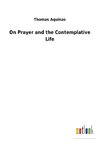 On Prayer and the Contemplative Life