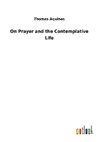 On Prayer and the Contemplative Life