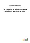 The Emigrant, or Reflections while Descending the Ohio - A Poem