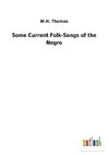 Some Current Folk-Songs of the Negro