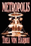 Metropolis by Thea Von Harbou, Science Fiction