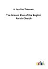 The Ground Plan of the English Parish Church