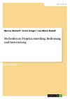 Methoden im Projektcontrolling. Bedeutung und Anwendung