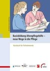 Basisbildung Altenpflegehilfe - neue Wege in die Pflege