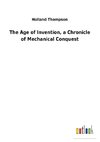 The Age of Invention, a Chronicle of Mechanical Conquest