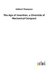 The Age of Invention, a Chronicle of Mechanical Conquest