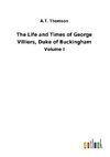 The Life and Times of George Villiers, Duke of Buckingham