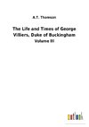 The Life and Times of George Villiers, Duke of Buckingham