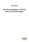 The Great Acceptance - The Life Story of F.N. Charrington