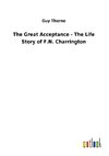 The Great Acceptance - The Life Story of F.N. Charrington