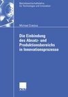 Die Einbindung des Absatz- und Produktionsbereichs in Innovationsprozesse