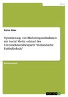 Optimierung von Marketingmaßnahmen mit Social Media anhand des Unternehmensbeispiels 