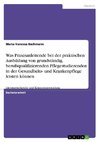 Was Praxisanleitende bei der praktischen Ausbildung von grundständig, berufsqualifizierenden Pflegestudierenden in der Gesundheits- und Krankenpflege leisten können