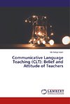 Communicative Language Teaching (CLT): Belief and Attitude of Teachers