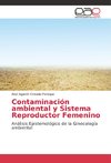 Contaminación ambiental y Sistema Reproductor Femenino