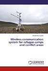 Wireless communication system for refugee camps and conflict areas