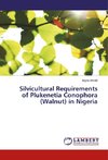 Silvicultural Requirements of Plukenetia Conophora (Walnut) in Nigeria