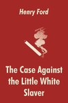 Case Against the Little White Slaver, The