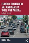 Economic Development and Governance in Small Town America