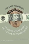 The Last Professors: The Corporate University and the Fate of the Humanities