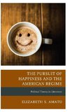 Pursuit of Happiness and the American Regime