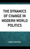 The Dynamics of Change in Modern World Politics