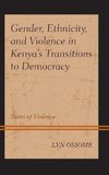 Gender, Ethnicity, and Violence in Kenya's Transitions to Democracy