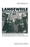 Langeweile, Überdruß und Lebenssinn