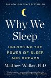 Why We Sleep: Unlocking the Power of Sleep and Dreams