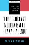 The Reluctant Modernism of Hannah Arendt