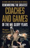 Remembering the Greatest Coaches and Games of the NFL Glory Years