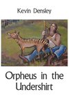 Orpheus in the Undershirt