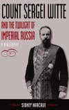 Count Sergei Witte and the Twilight of Imperial Russia