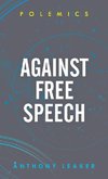 AGAINST FREE SPEECH